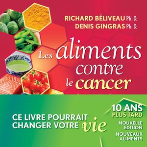 Les Aliments contre le cancer, nouvelle édition revue et augmentée La prévention du cancer par l'alimentation