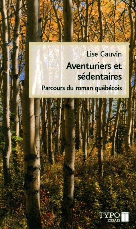 Aventuriers et sédentaires Parcours du roman québécois