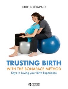 Trusting Birth With The Bonapace Method Keys to Loving your Birth Experience