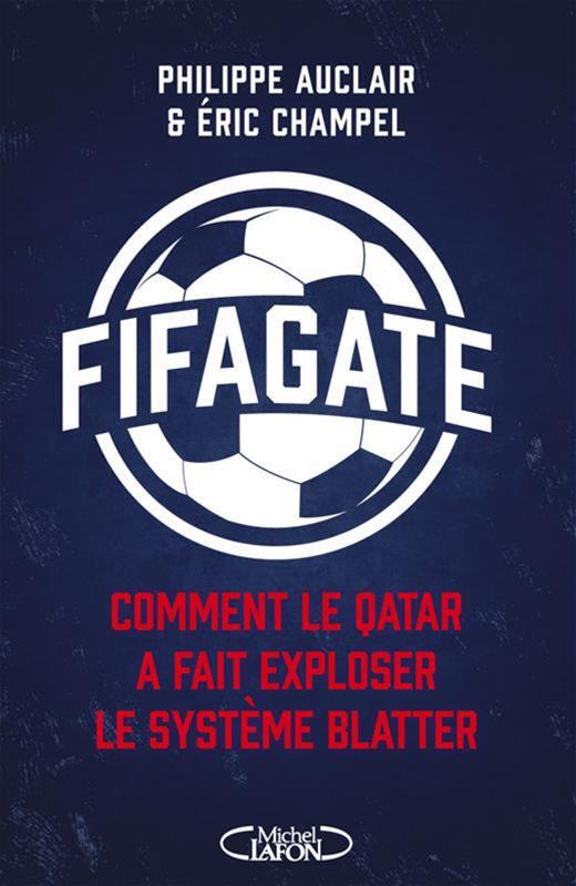 Fifagate Comment le Qatar a fait exploser le système Blatter