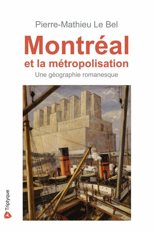 Montréal et la métropolisation Une géographie romanesque