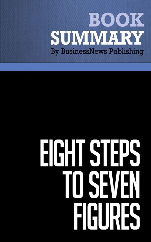 Summary: Eight Steps To Seven Figures - Charles Carlson