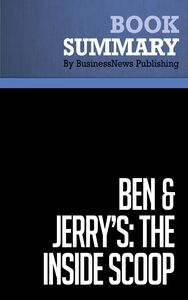 Summary: Ben & Jerry's. The Inside Scoop - Fred "Chico" Lager How Two Real Guys Built a Business with a Social Conscience and a Sense of Humor