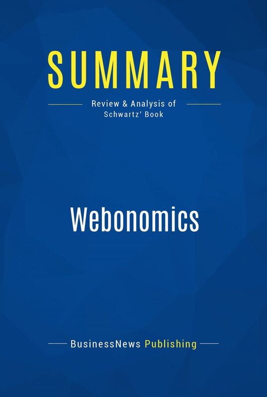 Summary: Webonomics Review and Analysis of Schwartz' Book