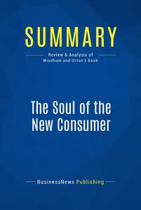 Summary: The Soul of the New Consumer Review and Analysis of Windham and Orton's Book