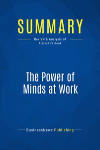 Summary: The Power of Minds at Work Review and Analysis of Albrecht's Book