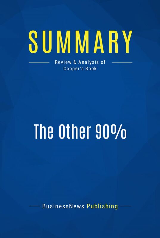 Summary: The Other 90% Review and Analysis of Cooper's Book