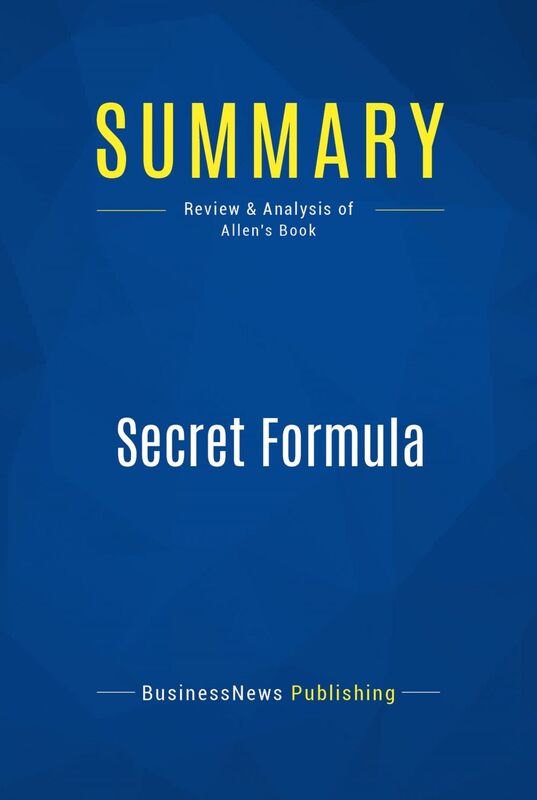 Summary: Secret Formula Review and Analysis of Allen's Book