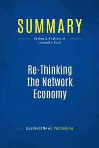 Summary: Re-Thinking the Network Economy Review and Analysis of Liebowitz' Book