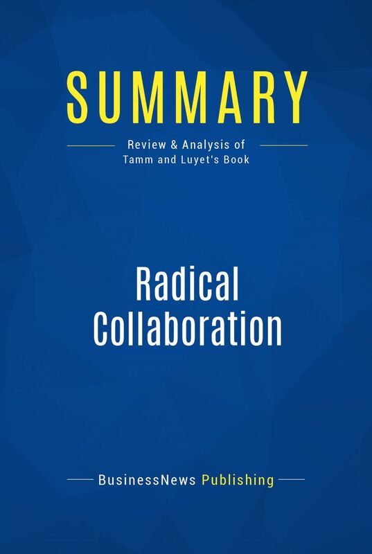 Summary: Radical Collaboration Review and Analysis of Tamm and Luyet's Book