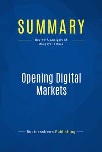 Summary: Opening Digital Markets Review and Analysis of Mougayar's Book