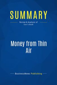 Summary: Money from Thin Air Review and Analysis of Corr's Book