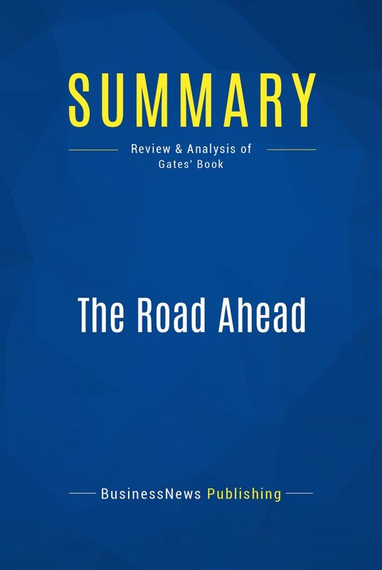 Summary: The Road Ahead Review and Analysis of Gates' Book