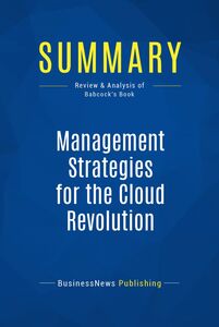 Summary: Management Strategies for the Cloud Revolution Review and Analysis of Babcock's Book