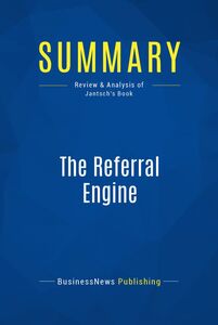 Summary: The Referral Engine Review and Analysis of Jantsch's Book