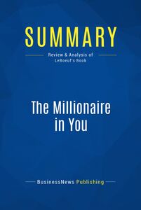 Summary: The Millionaire in You Review and Analysis of LeBoeuf's Book