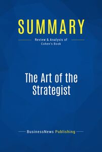 Summary: The Art of the Strategist Review and Analysis of Cohen's Book