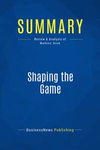 Summary: Shaping the Game Review and Analysis of Watkins' Book