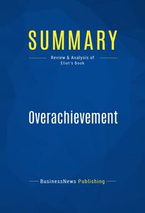 Summary: Overachievement Review and Analysis of Eliot's Book