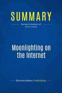 Summary: Moonlighting on the Internet Review and Analysis of Silver's Book