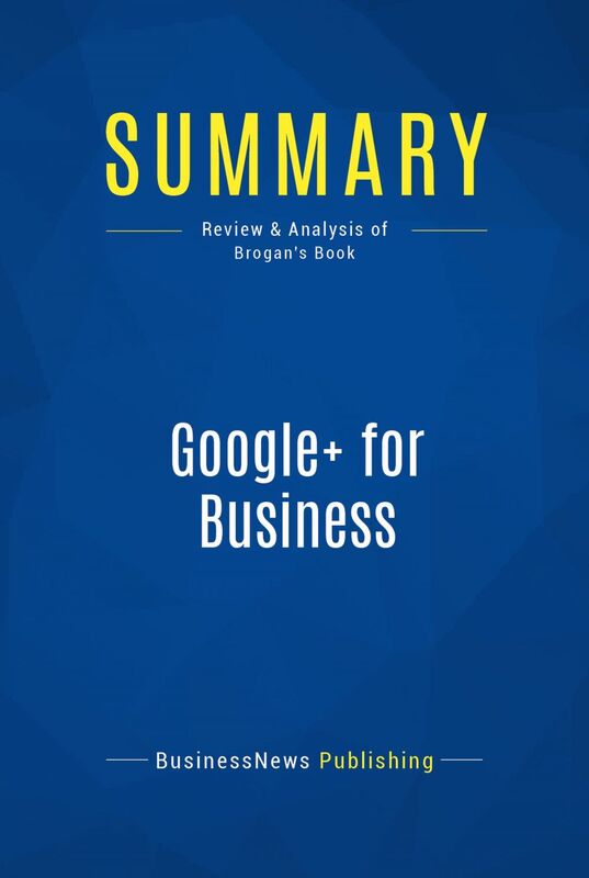 Summary: Google+ for Business Review and Analysis of Brogan's Book