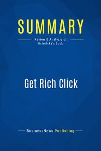 Summary: Get Rich Click Review and Analysis of Ostrofsky's Book