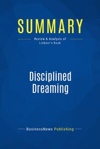Summary: Disciplined Dreaming Review and Analysis of Linkner's Book