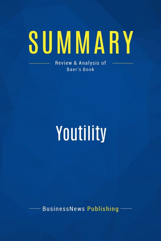 Summary: Youtility Review and Analysis of Baer's Book