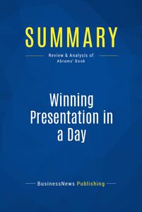 Summary: Winning Presentation in a Day Review and Analysis of Abrams' Book