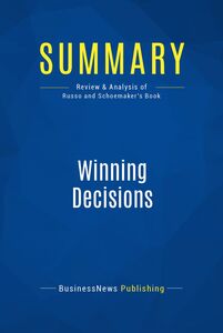 Summary: Winning Decisions Review and Analysis of Russo and Schoemaker's Book
