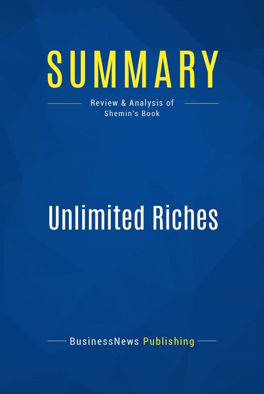 Summary: Unlimited Riches Review and Analysis of Shemin's Book