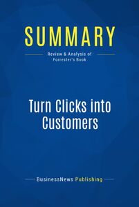 Summary: Turn Clicks into Customers Review and Analysis of Forrester's Book