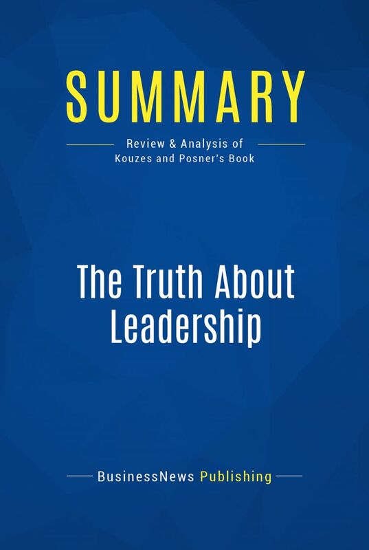 Summary: The Truth About Leadership Review and Analysis of Kouzes and Posner's Book