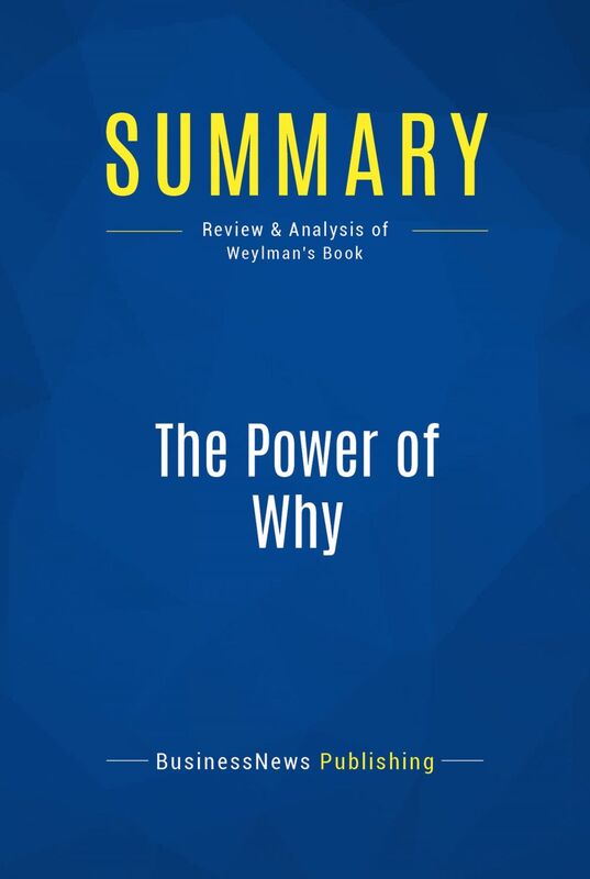 Summary: The Power of Why Review and Analysis of Weylman's Book