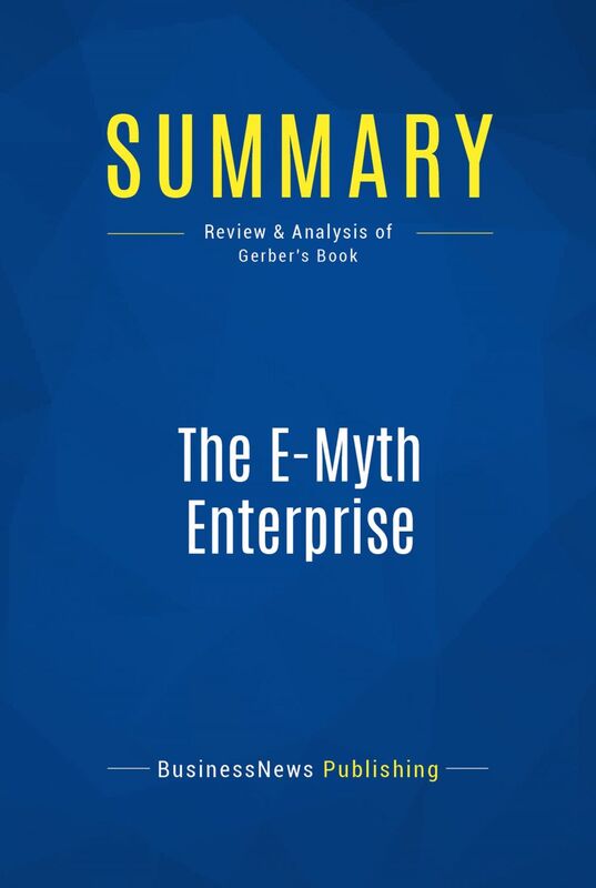 Summary: The E-Myth Enterprise Review and Analysis of Gerber's Book