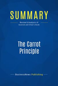Summary: The Carrot Principle Review and Analysis of Gostick and Elton's Book