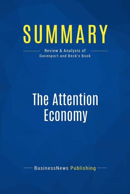 Summary: The Attention Economy Review and Analysis of Davenport and Beck's Book