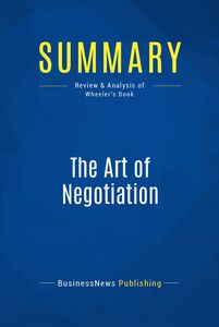 Summary: The Art of Negotiation Review and Analysis of Wheeler's Book