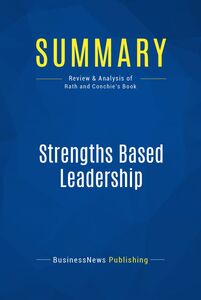 Summary: Strengths Based Leadership Review and Analysis of Rath and Conchie's Book