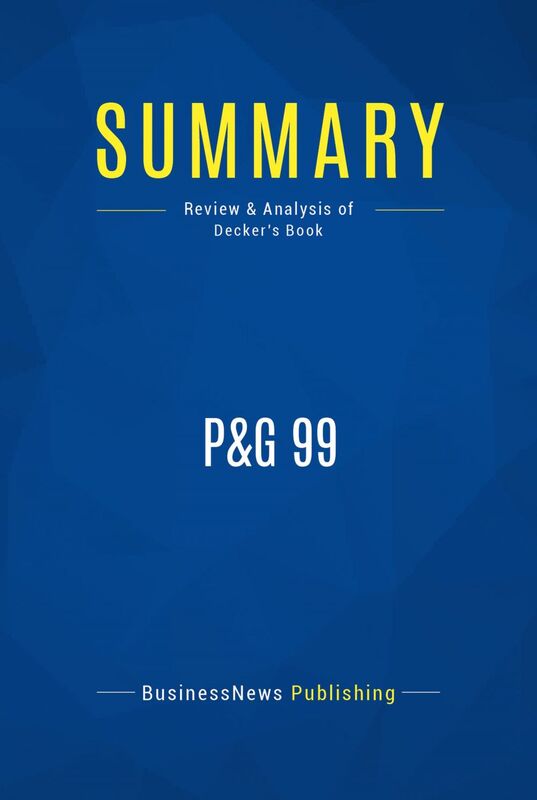 Summary: P&G 99 Review and Analysis of Decker's Book