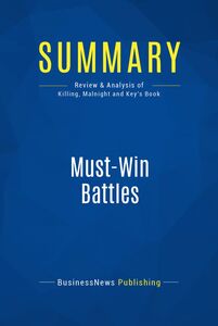 Summary: Must-Win Battles Review and Analysis of Killing, Malnight and Key's Book