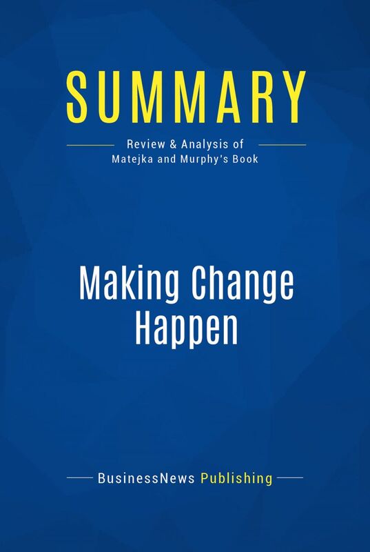 Summary: Making Change Happen Review and Analysis of Matejka and Murphy's Book