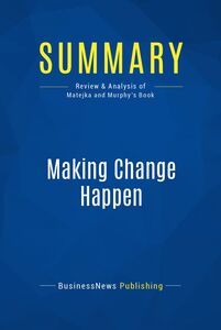 Summary: Making Change Happen Review and Analysis of Matejka and Murphy's Book