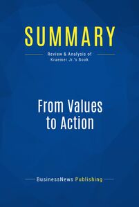 Summary: From Values to Action Review and Analysis of Kraemer Jr.'s Book