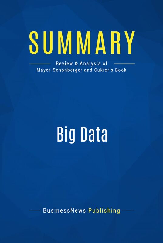 Summary: Big Data Review and Analysis of Mayer-Schonberger and Cukier's Book
