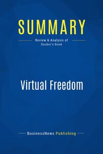 Summary: Virtual Freedom Review and Analysis of Ducker's Book