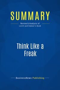 Summary: Think Like a Freak Review and Analysis of Levitt and Dubner's Book