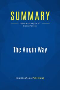 Summary: The Virgin Way Review and Analysis of Branson's Book