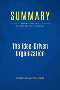 Summary: The Idea-Driven Organization Review and Analysis of Robinson and Schroeder's Book