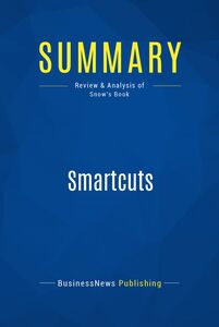 Summary: Smartcuts Review and Analysis of Snow's Book